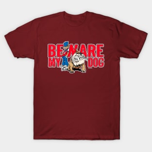 BEWARE THE DOG T-Shirt